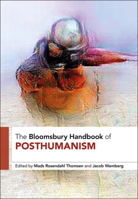The Bloomsbury Handbook of Posthumanism, EPUB eBook