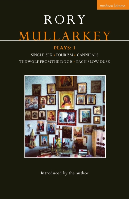 Mullarkey Plays: 1 : Single Sex; Tourism; Cannibals; The Wolf From the Door; Each Slow Dusk, PDF eBook