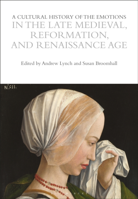 A Cultural History of the Emotions in the Late Medieval, Reformation, and Renaissance Age, PDF eBook