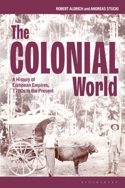 The Colonial World : A History of European Empires, 1780s to the Present, EPUB eBook