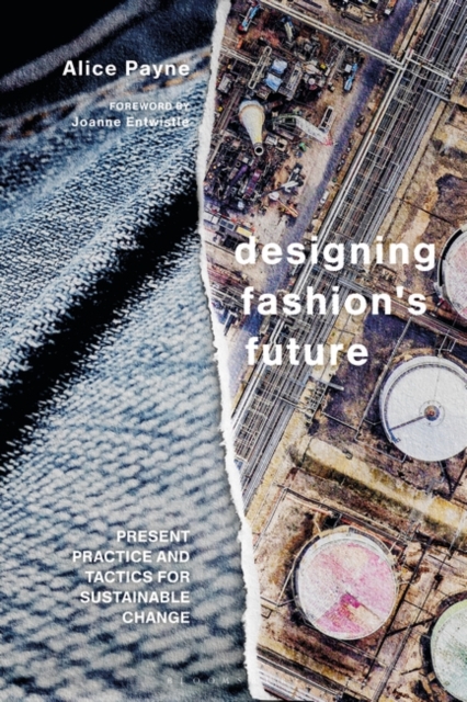 Designing Fashion's Future : Present Practice and Tactics for Sustainable Change, Hardback Book
