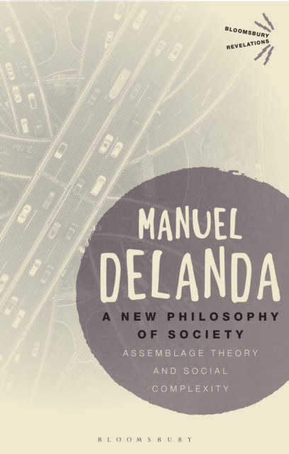 A New Philosophy of Society : Assemblage Theory and Social Complexity, Paperback / softback Book