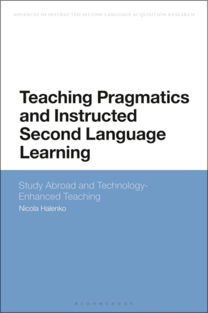 Teaching Pragmatics and Instructed Second Language Learning : Study Abroad and Technology-Enhanced Teaching, PDF eBook