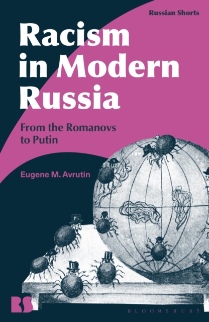 Racism in Modern Russia : From the Romanovs to Putin, Hardback Book