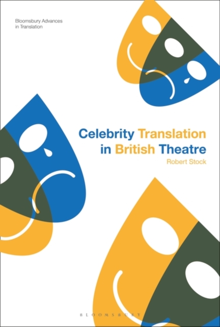 Celebrity Translation in British Theatre : Relevance and Reception, Voice and Visibility, PDF eBook