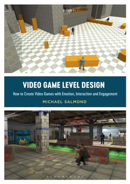 Video Game Level Design : How to Create Video Games with Emotion, Interaction, and Engagement, Hardback Book