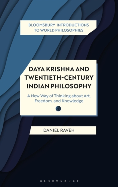 Daya Krishna and Twentieth-Century Indian Philosophy : A New Way of Thinking About Art, Freedom, and Knowledge, EPUB eBook