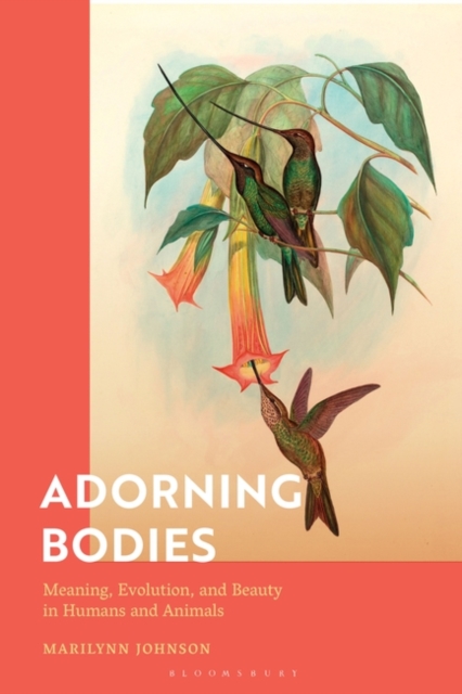 Adorning Bodies : Meaning, Evolution, and Beauty in Humans and Animals, PDF eBook