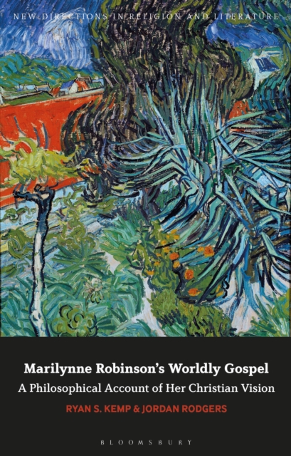 Marilynne Robinson's Worldly Gospel : A Philosophical Account of Her Christian Vision, PDF eBook