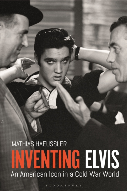 Inventing Elvis : An American Icon in a Cold War World, Hardback Book