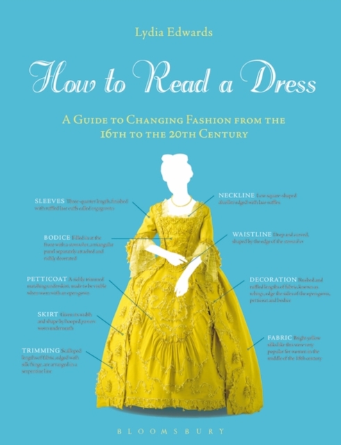 How to Read a Dress : A Guide to Changing Fashion from the 16th to the 20th Century, Paperback / softback Book