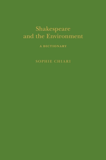 Shakespeare and the Environment: A Dictionary, Hardback Book