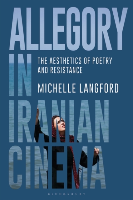 Allegory in Iranian Cinema : The Aesthetics of Poetry and Resistance, EPUB eBook