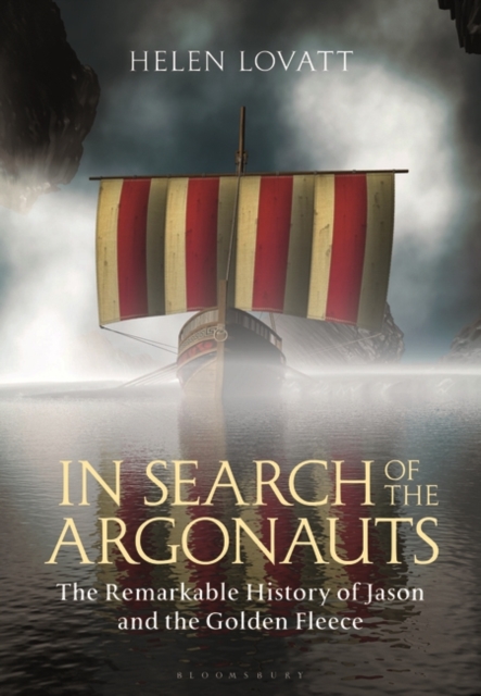 In Search of the Argonauts : The Remarkable History of Jason and the Golden Fleece, PDF eBook