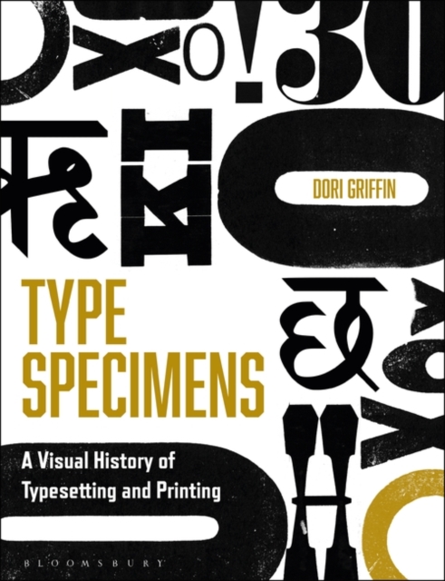 Type Specimens : A Visual History of Typesetting and Printing, Paperback / softback Book