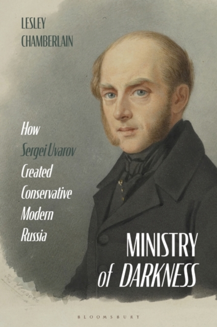 Ministry of Darkness : How Sergei Uvarov Created Conservative Modern Russia, EPUB eBook