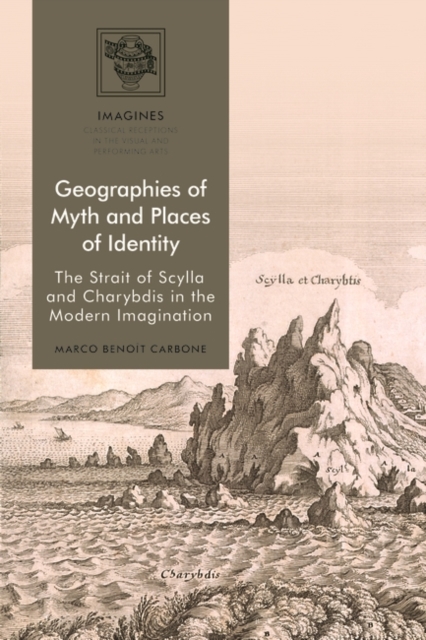Geographies of Myth and Places of Identity : The Strait of Scylla and Charybdis in the Modern Imagination, EPUB eBook