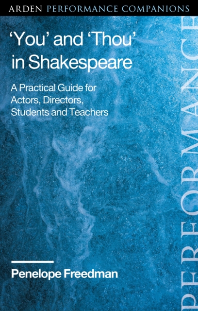 ‘You’ and ‘Thou’ in Shakespeare : A Practical Guide for Actors, Directors, Students and Teachers, Hardback Book