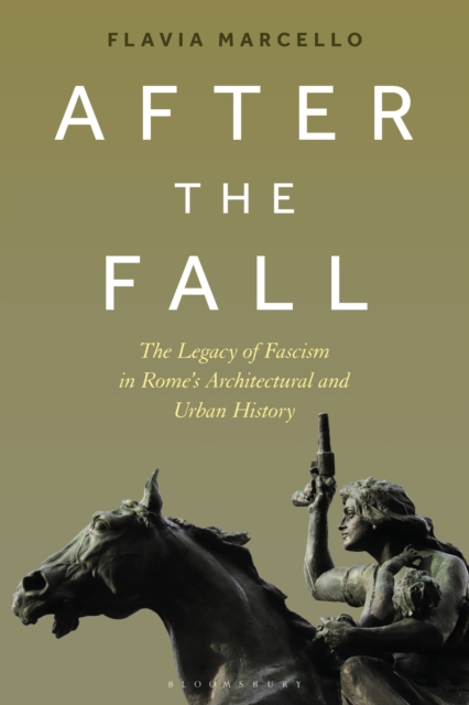After the Fall : The Legacy of Fascism in Rome's Architectural and Urban History, Paperback / softback Book