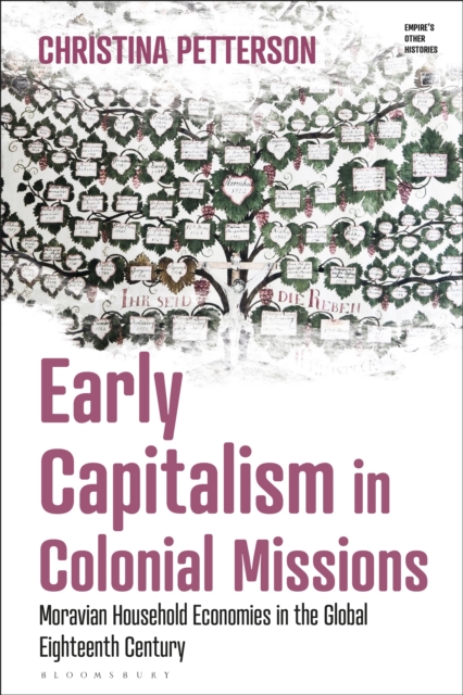 Early Capitalism in Colonial Missions : Moravian Household Economies in the Global Eighteenth Century, PDF eBook