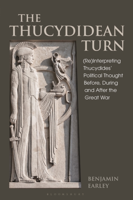 The Thucydidean Turn : (Re)Interpreting Thucydides’ Political Thought Before, During and After the Great War, Hardback Book