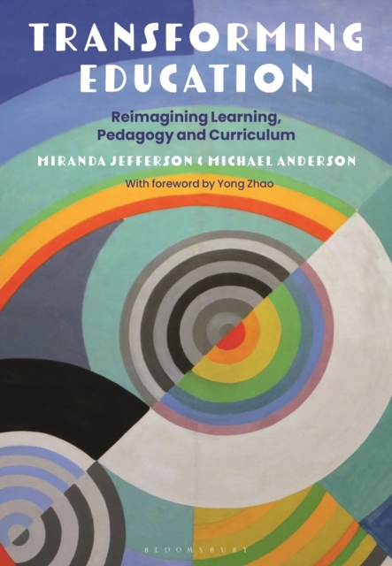 Transforming Education : Reimagining Learning, Pedagogy and Curriculum, Hardback Book