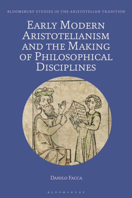 Early Modern Aristotelianism and the Making of Philosophical Disciplines : Metaphysics, Ethics and Politics, Hardback Book