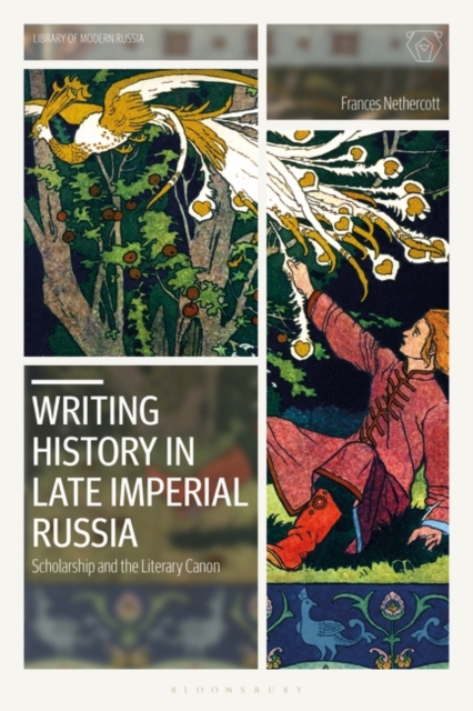 Writing History in Late Imperial Russia : Scholarship and the Literary Canon, EPUB eBook