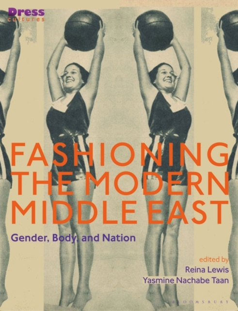 Fashioning the Modern Middle East : Gender, Body, and Nation, Hardback Book