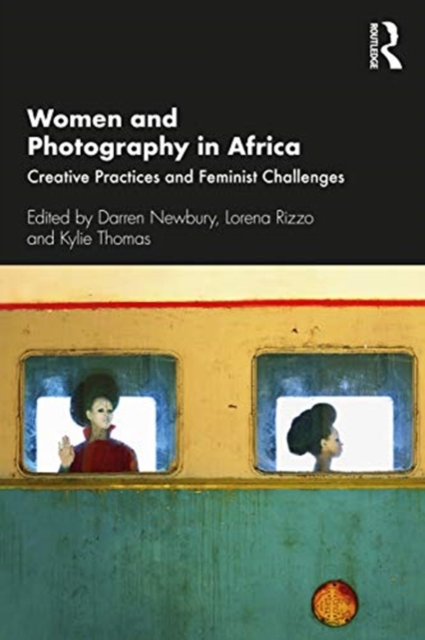 Women and Photography in Africa : Creative Practices and Feminist Challenges, Paperback / softback Book