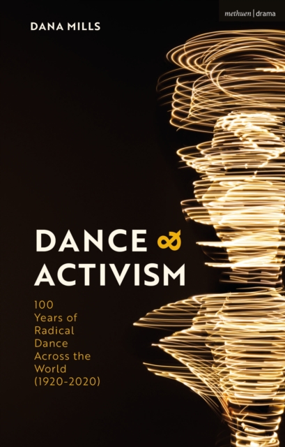 Dance and Activism : A Century of Radical Dance Across the World, PDF eBook