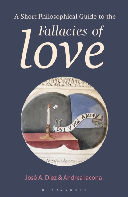 A Short Philosophical Guide to the Fallacies of Love, Hardback Book