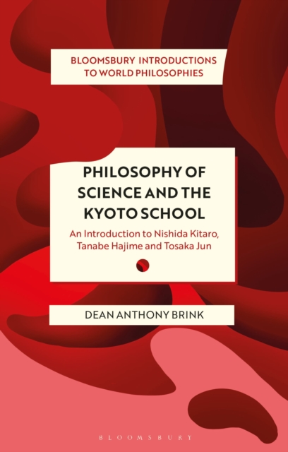 Philosophy of Science and The Kyoto School : An Introduction to Nishida Kitaro, Tanabe Hajime and Tosaka Jun, Hardback Book