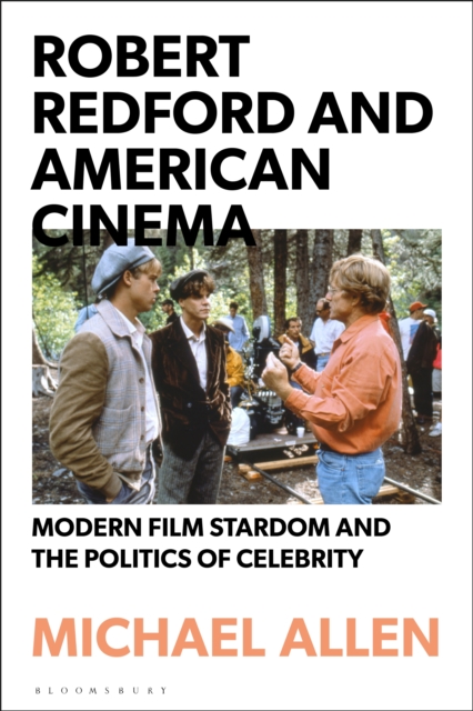 Robert Redford and American Cinema : Modern Film Stardom and the Politics of Celebrity, PDF eBook