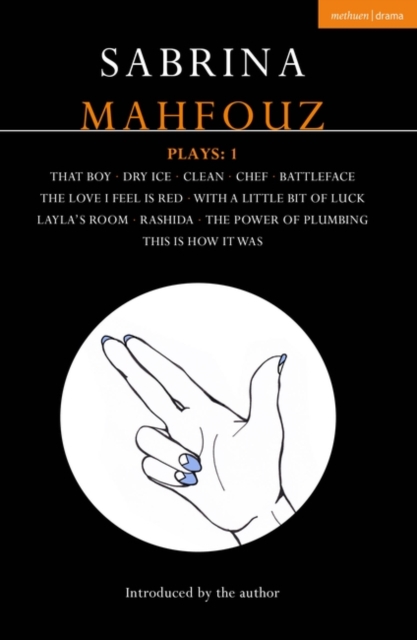 Sabrina Mahfouz Plays: 1 : That Boy; Dry Ice; Clean; Chef; Battleface; The Love I Feel is Red; With a Little Bit of Luck; Layla's Room; Rashida; Power of Plumbing; This is How it Was, PDF eBook