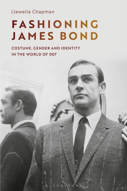Fashioning James Bond : Costume, Gender and Identity in the World of 007, Hardback Book