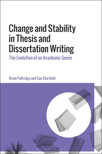 Change and Stability in Thesis and Dissertation Writing : The Evolution of an Academic Genre, Hardback Book