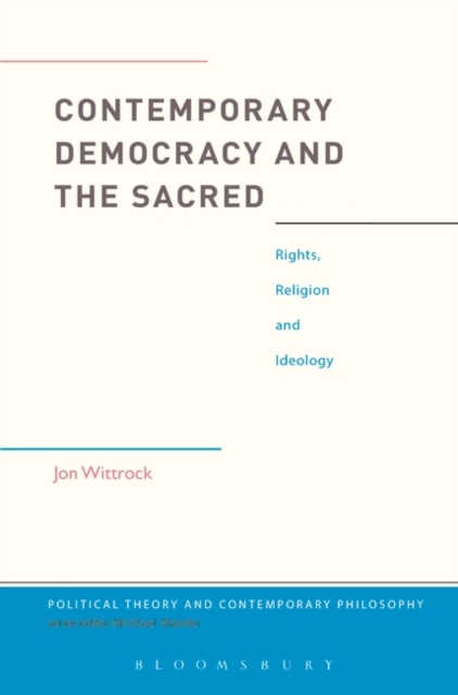 Contemporary Democracy and the Sacred : Rights, Religion and Ideology, Paperback / softback Book
