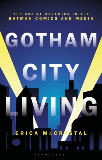 Gotham City Living : The Social Dynamics in the Batman Comics and Media, EPUB eBook