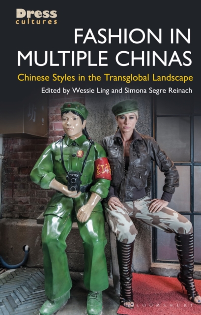 Fashion in Multiple Chinas : Chinese Styles in the Transglobal Landscape, Hardback Book