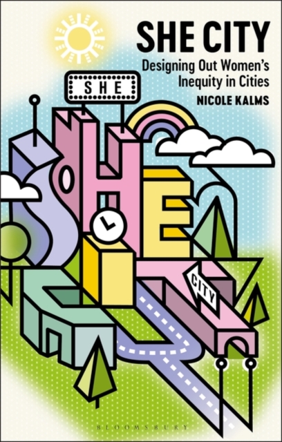 She City : Designing Out Women’s Inequity in Cities, Paperback / softback Book