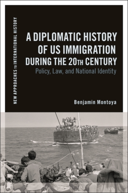 A Diplomatic History of US Immigration during the 20th Century : Policy, Law, and National Identity, Paperback / softback Book