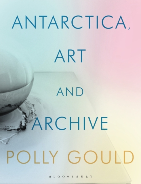 Antarctica, Art and Archive, PDF eBook
