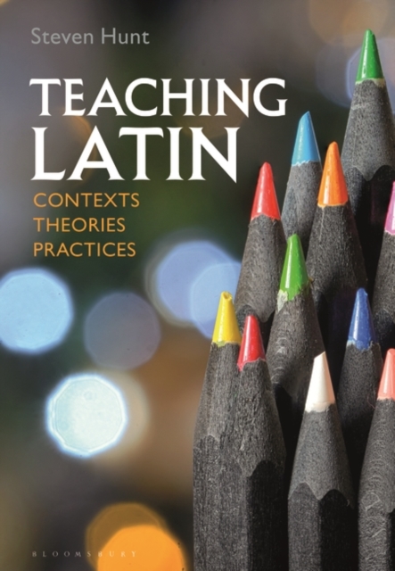 Teaching Latin: Contexts, Theories, Practices, PDF eBook