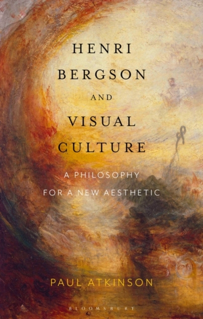 Henri Bergson and Visual Culture : A Philosophy for a New Aesthetic, EPUB eBook