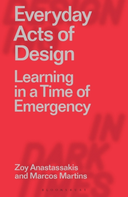 Everyday Acts of Design : Learning in a Time of Emergency, Paperback / softback Book