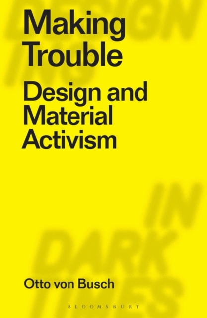 Making Trouble : Design and Material Activism, PDF eBook