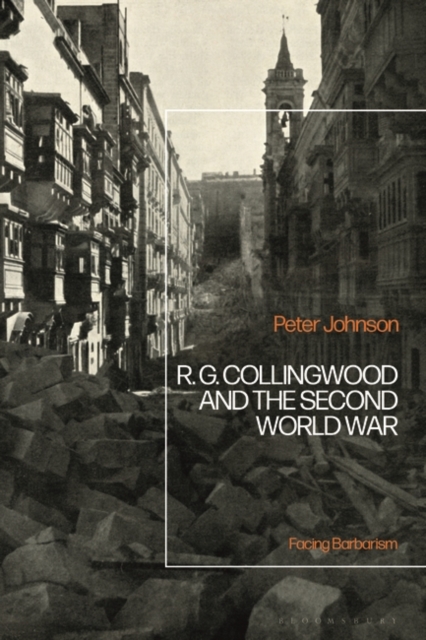 R.G Collingwood and the Second World War : Facing Barbarism, PDF eBook