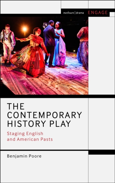 The Contemporary History Play : Staging English and American Pasts, Hardback Book