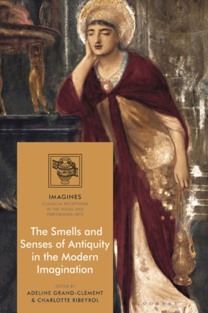 The Smells and Senses of Antiquity in the Modern Imagination, Hardback Book